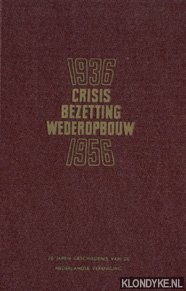 Landskroon, F. - 1936-1956. Crisis / Bezetting / Wederopbouw. Twintig jaren geschiedenis van de Nederlandse vereniging