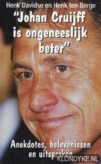 Davidse, Henk - Johan Cruijff is ongeneeslijk beter: anekdotes, belevenissen en uitspraken