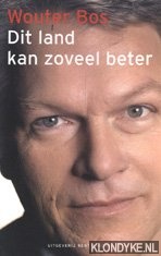 Bos, Wouter - Dit land kan zoveel beter
