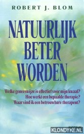 Blom, Robert J. - Natuurlijk beter worden