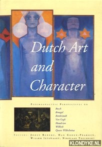 Baneke, Joost - e.a. - Dutch art and character. Psychoanalytical perspectives on Bosch, Bruegel, Rembrandt, Van Gogh, Mondrian, Willink, Queen Wilhelmina