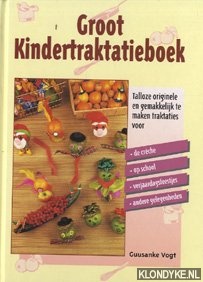 Vogt, Guusanke - Groot kindertraktatieboek: talloze originele en gemakkelijk te maken traktaties voor de crche, op school, verjaardagsfeestjes, andere gelegenheden