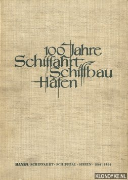 Schroedter, dr. Paul & Schrodter, Gustav - Hanse. 100 Jahre Schiffahrt, Schiffbau, Hfen 1864-1964