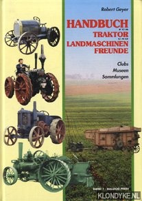 Geyer, Robert - Handbuch fr Traktor- und Landmaschinenfreunde. Clubs, Museen, Sammlungen. Band 1: