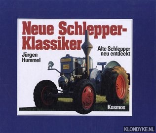 Hummel, Jrgen - Neue Schlepper-Klassiker. Alta Schlepper neu entdeckt