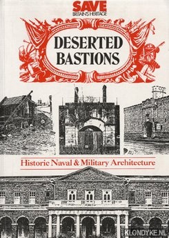 Peers, Anthony - Deserted Bastions. Historic Naval & Military Architecture