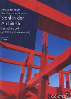 Eggen, Arne Petter & Sandaker, Bjorn Normann - Stahl in der Architektur. Konstruktive und gestalterische Verwendung