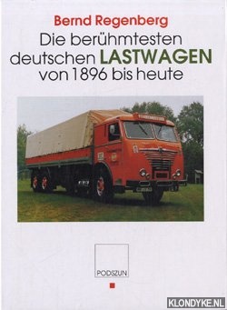 Regenberg, Bernd - Die berhmtesten deutschen Lastwagen von 1896 bis heute