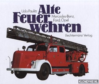 Paulitz, Udo - Alte Feuerwehren: Mercedes-Benz, Ford, Opel