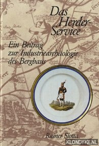 Slotta, Rainer - Das Herder-Service. Ein Beitrag zur Industriearchologie des Bergbaus