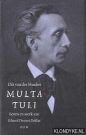 Meulen, Dik van der - Multatuli: leven en werk van Eduard Douwes Dekker