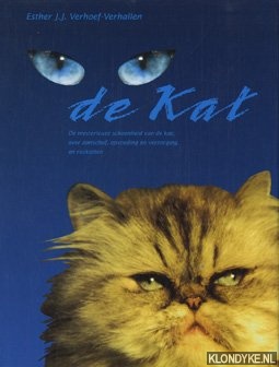 Verhoef, Esther - De kat. De mysterieuze schoonheid van de kat; over aanschaf, opvoeding en verzorging, en raskatten