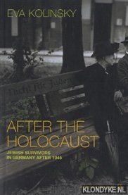 Kolinsky, Eva - After the Holocaust: Jewish Survivors in Germany after 1945