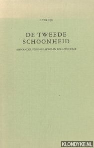 Dijk C. van - De tweede schoonheid : Alexander Stols en Adriaan Roland Holst
