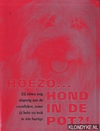 Straus, H.C.F.M. - Hoezo... Hond in de pot? Zij zitten nog slaperig aan de cornflakes, maar jij hebt nu trek in iets hartigs