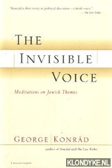 Konrd, Gyrgy - The invisible voice: meditations on Jewish themes