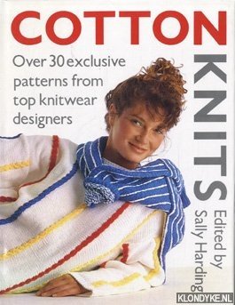 Harding, Sally - Cotton knits. Over 30 exclusive patterns from top knitwear designers