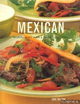 Milton, Jane - Mexican: Healthy Ways with a Favorite Cuisine