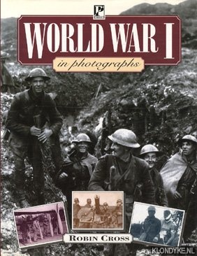 Cross, Robin - World War I in photographes