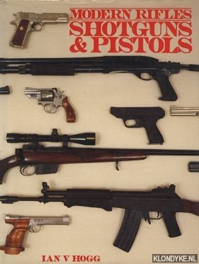 Hogg, Ian V. - Modern Rifles Shotguns & Pistols