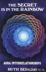 Berger, Ruth - The secret is in the rainbow: aura interrelationships