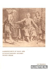 Pegels, J.G. - Significance of allo- and autoantibodies against blood cells