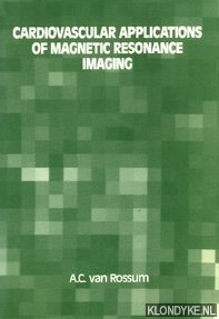 Rossum, A.C. van - Cardiovascular applications of magnetic resonance imaging