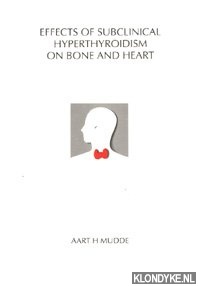 Mudde, A.H. - Effects of subclinical hyperthyroidism on bone and heart