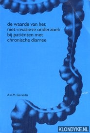 Geraedts, A.A.M. - De waarde van het niet-invasieve onderzoek bij patinten met chronische diarree