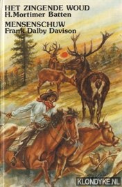 Mortimer Betten + Davison, Frank Dalby - Het zingende woud + Mensenschuw