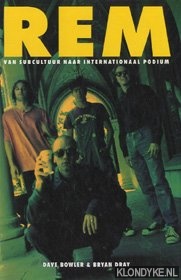 Bowler, Dave - R.E.M.: van subcultuur naar internationaal podium