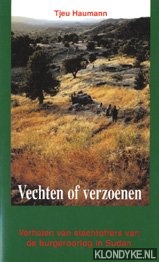 Haumann, Tjeu - Vechten of verzoenen: verhalen van de slachtoffers van de burgeroorlog in Soedan