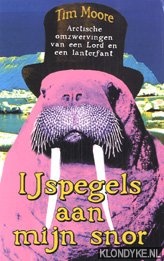 Moore, Tim - IJspegels aan mijn snor: arctische omzwervingen van een Lord en een lanterfant