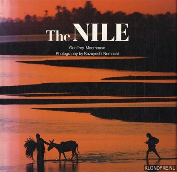 Moorhouse, Geoffrey & Nomachi, Kazuyoshi (photography by) - The Nile