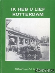 Bal-Tas, A.J. - Ik heb u lief Rotterdam (roman)