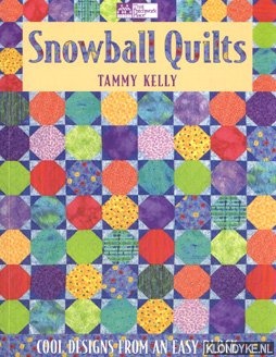 Kelly, Tammy - Snowball Quilts: Cool Designs from an Easy Block