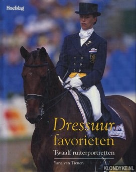 Tienen, Yana van - Dressuur favorieten: twaalf ruiterportretten
