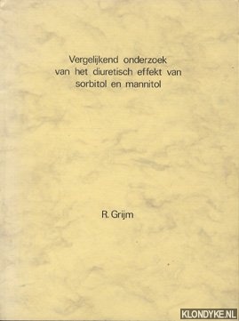 Grijm, R. - Vergelijkend onderzoek van het diuretisch effekt van sorbitol en maannitol
