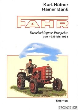 Hfner, Kurt & Bank, Rainer - Fahr. Dieselschlepper-Prospekte von 1938 bis 1961