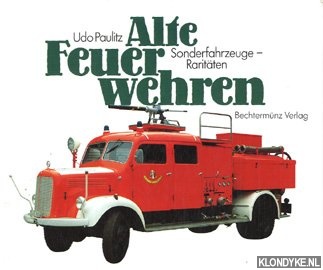 Paulitz, Udo - Alte Feuerwehren. Sonderfahrzeuge-Raritten
