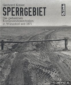 Kaiser, Gerhard - Sperrgebiet: die geheimen Kommandozentralen in Wnsdorf seit 1871