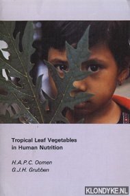 Oomen, H.A.P.C. & Grubben, G.J.H. - Tropical Leaf Vegetables in Human Nutrition