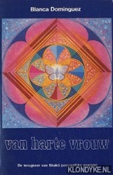 Dominguez de Diez Gutierrez, Blanca - Van harte vrouw: de terugkeer van Shakti (vrouwelijke energie)