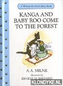 Milne, A. A. - Kanga and Baby Roo come to the forest.