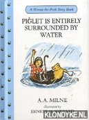 Milne, A. A. - Piglet is entirely surrounded by water.