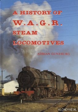 Gunzburg, Adrian - A history of W.A.G.R. steam locomotives