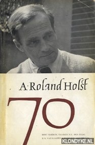 Bakker, Bert - e.a. - A. Roland Holst 70