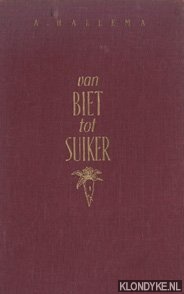 Hallema,. A. - Van biet tot suiker: een bijdrage tot de economische geschiedenis van Nederland in de 19de en 20ste eeuw