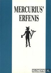 Mercurius' erfenis: een geschiedenis en bronnenoverzicht van de Kamers van Koophandel en Fabrieken in Nederland - Gerwen, J.L.J.M. van