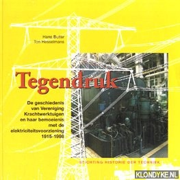 Buiter, Hans - Tegendruk : de geschiedenis van Vereniging Krachtwerktuigen en haar bemoeienis met de elektriciteitsvoorziening, 1915-1998